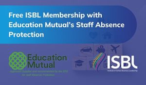 Free ISBL Membership with Education Mutual’s Staff Absence Protection